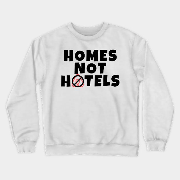 Anti Air BNB Homes Not Hotels Crewneck Sweatshirt by Little Duck Designs